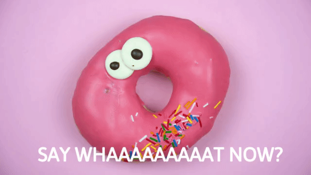 GIF of a spinning donut with the caption SAY WHAAAAT NOW