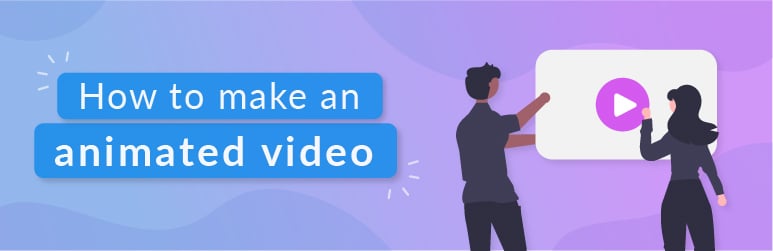 How to Make Animated Videos - Make Animated Videos Online