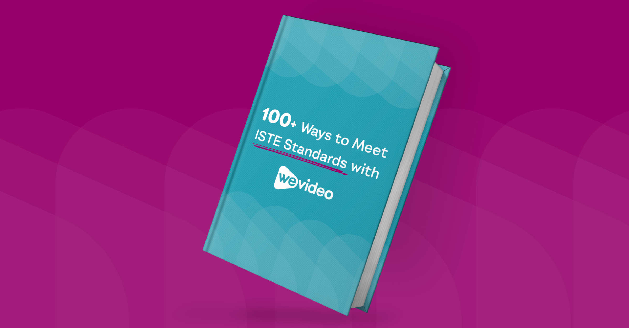 Magenta background. Teal book with title, 100+ Ways to Meet ISTE Standards with WeVideo.