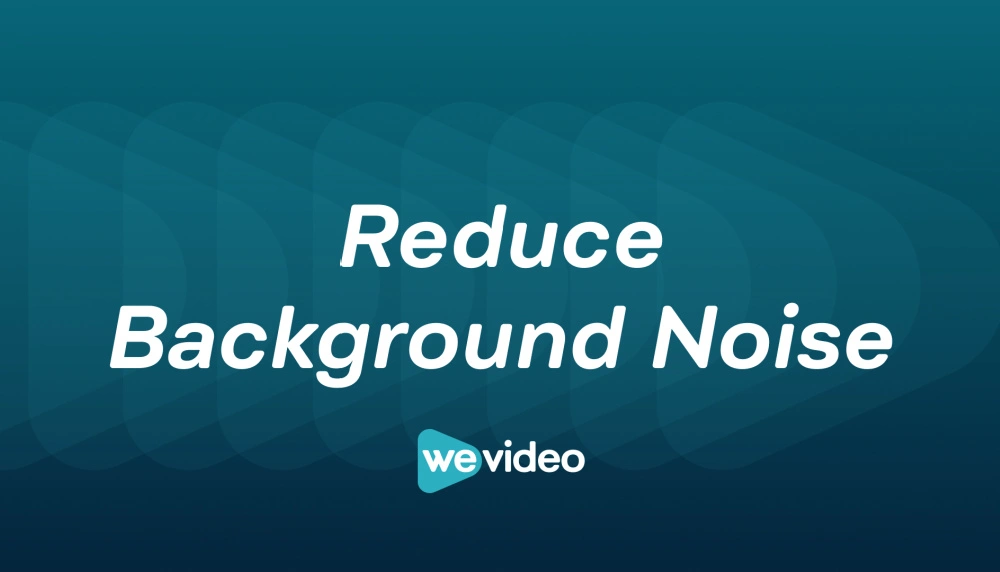 Reduce Background Noise.