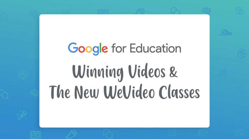 GOOGLE-CERTIFIED-EDUCATOR-WINNING-VIDEOS-AND-THE-NEW-WEVIDEO-CLASSES-FEATURE_Webinar